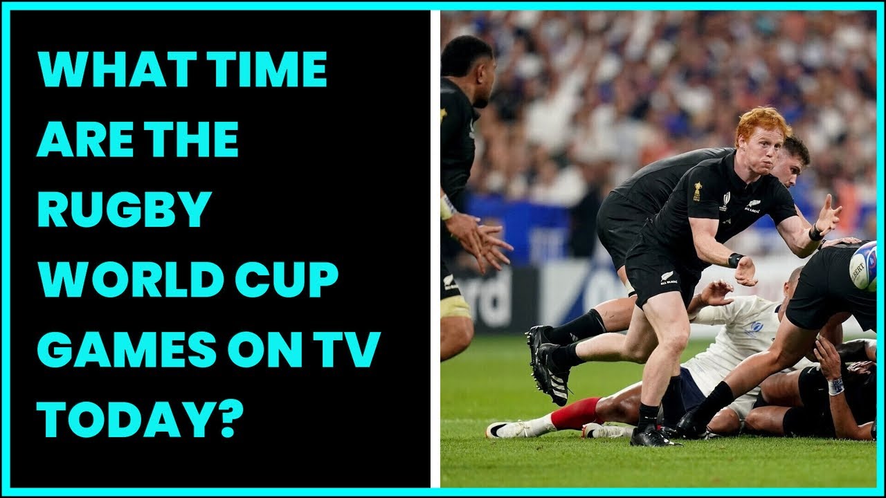WHAT TIME ARE THE RUGBY WORLD CUP GAMES ON TV TODAY?