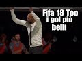 Fifa 18 Top i gol più belli che ho fatto!!!!