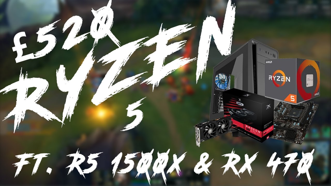 £520 Ryzen 5 Gaming PC Build ft. Ryzen 5 1500x and RX 470 - YouTube