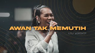 LOJ Worship - Awan Tak Memutih [Official Music Video] chords