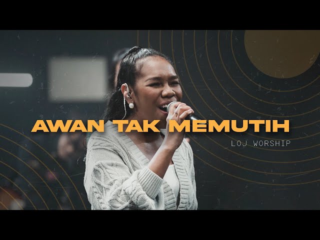 LOJ Worship - Awan Tak Memutih