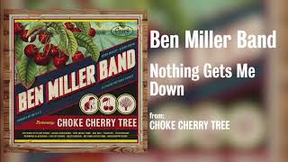 Video thumbnail of "Ben Miller Band - "Nothing Gets Me Down" [Audio Only]"