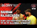 Bahram Rajabzadeh ‘Ik ga ze ALLEMAAL AFMAKEN!’ #Glory Light Heavyweight Grand Prix