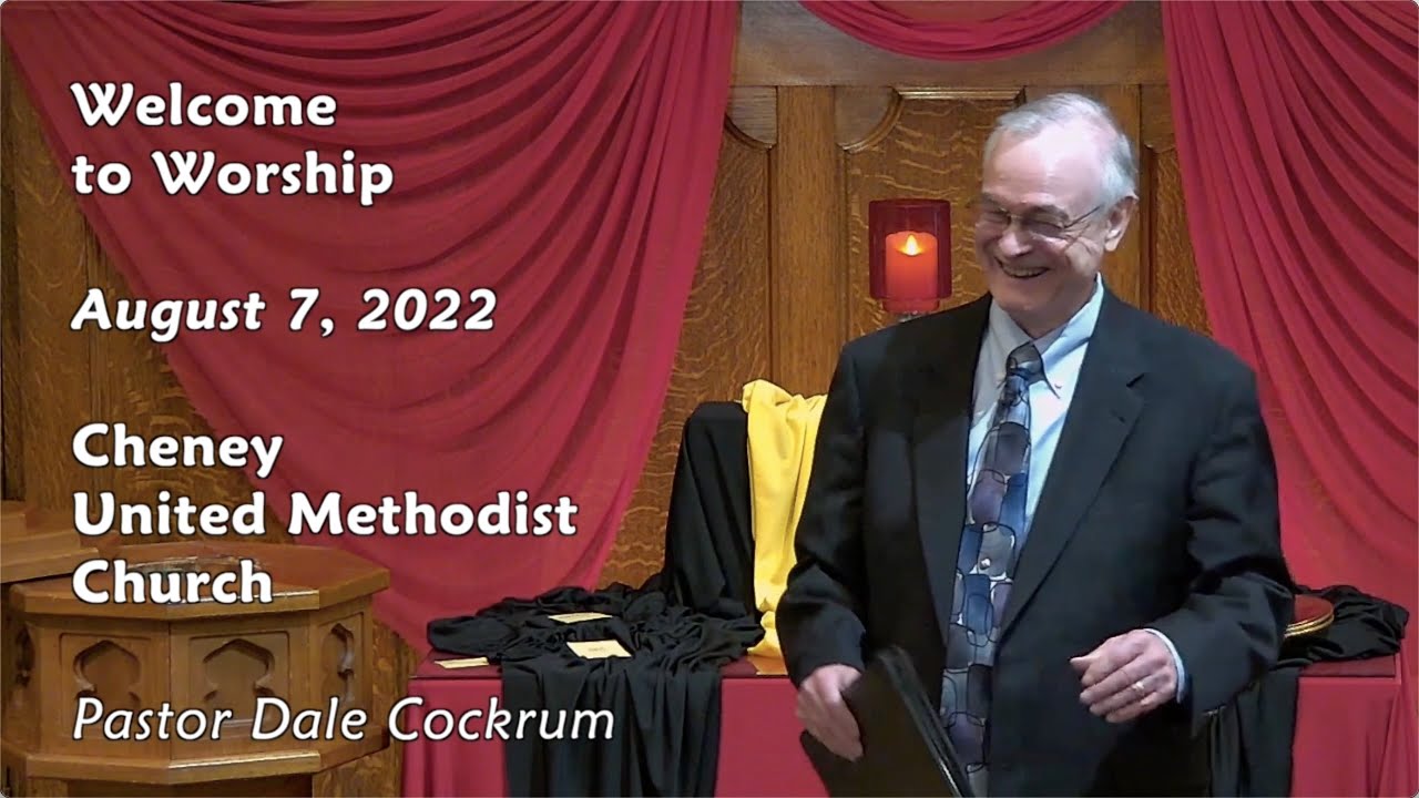 August 7, 2022 Worship for Cheney United Methodist Church YouTube