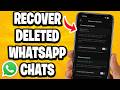 How To Recover Deleted WhatsApp Chats and Messages - Step By Step