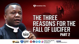 THE THREE REASONS FOR THE FALL OF LUCIFER, PART 2 || DR DAVID OGBUELI