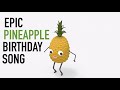 EPIC Pineapple Birthday Song