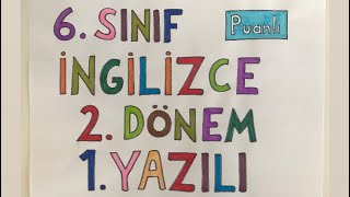 6. Sınıf İngilizce 2. Dönem 1. Yazılı (puanlı)