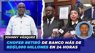 Operación Calamar: chofer retiró de banco más de RD$1,000 millones en 24 horas