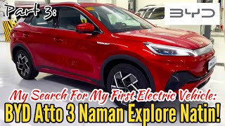 Part 3: My Search For My 1st Electronic Vehicle - BYD Atto 3 Naman Ang Explore Natin!