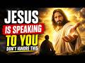 99% Will Skip This, But I Know You Won’t | Jesus Message Today | God’s Powerful Message Now