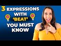 Vocabulary in Use -  3 Expressions With the Verb "BEAT" That You MUST know!