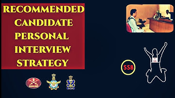 Personal Interview Strategy Recommended Candidate | SSB INTERVIEW