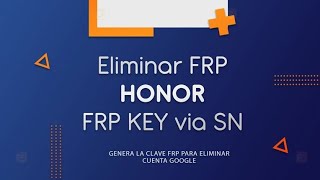 Honor FRP Key Any Model (Google Account) Server Service