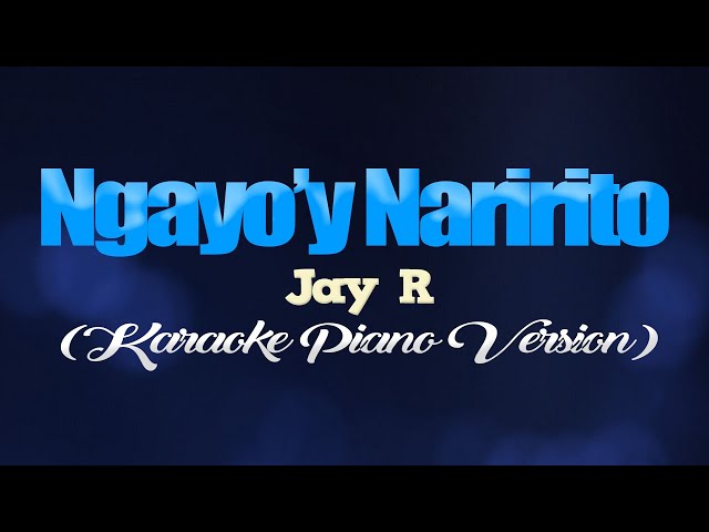 NGAYO'Y NARIRITO - Jay R. (KARAOKE PIANO VERSION) class=