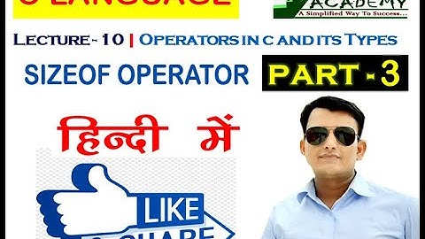 Lecture - 10  C Operators and its Types Part - 3 (sizeof Operator) PCC ACADEMY CHURU
