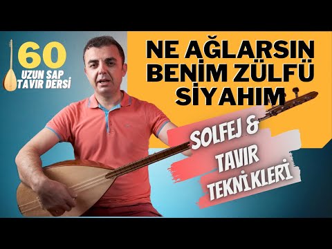 Ne Ağlarsın Benim Zülfü Siyahım | Uzun Sap Tavır Dersi (Solfej, Çalım Teknikleri, Süslemeler)