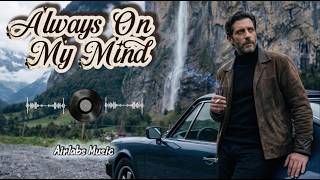 🎧 Always On My Mind 💭 | A Deeply Emotional Love Song That Stays With You ❤️