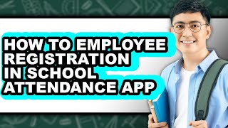 How to Employee Registration in School Attendance App 2025 - Full Guide