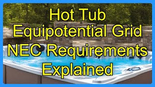 Hot Tub Equipotential Grid NEC Requirements Explained