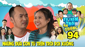 NHỮNG ĐỨA CON TỪ TRÊN TRỜI RƠI XUỐNG | TẬP 94 | Tiến Luật chấp nhận 