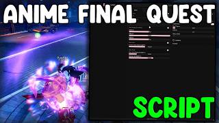 New Anime Final Quest Script Auto Farm, Kill Aura God Mode - Roblox 2026