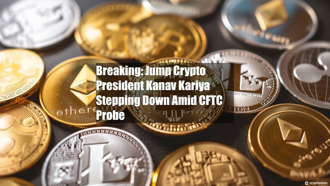 Breaking: Jump Crypto President Kanav Kariya Stepping Down Amid - YouTube