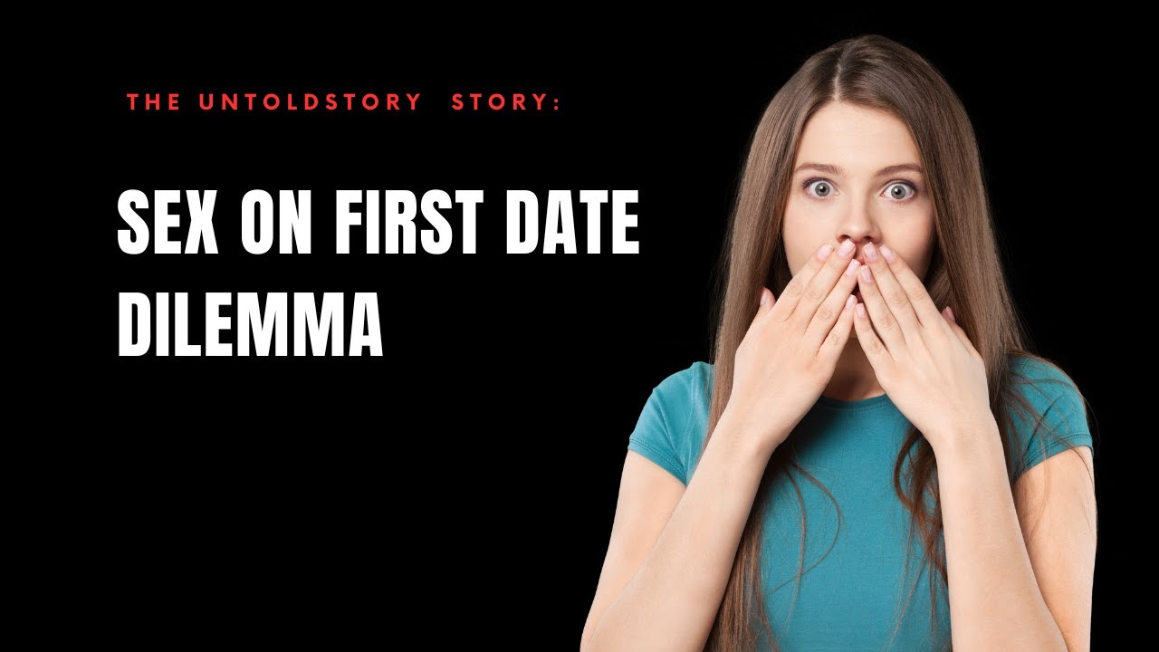 WHY YOU SHOULD AVOID HAVING SEX ON THE FIRST DATE - YouTube