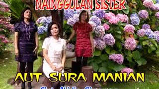 Nainggolan Sister - Aut Sura Manian  ( Musik Video)