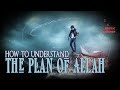How To Understand The Plan Of Allah