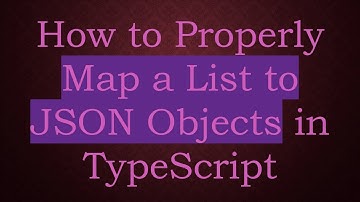 How to Properly Map a List to JSON Objects in TypeScript