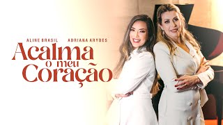 Aline Brasil, Adriana Arydes - Acalma o Meu Coração chords