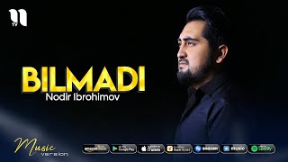 Nodir Ibrohimov - Bilmadi (audio 2021)