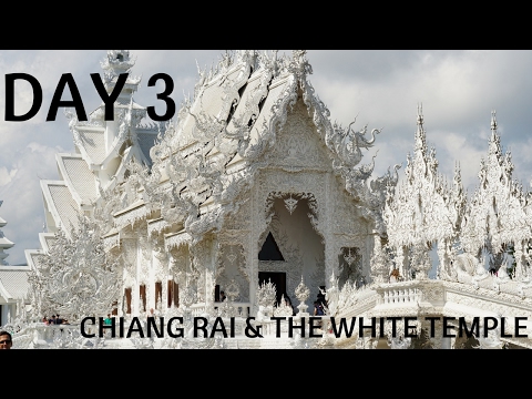 Day 3 - Chiang Rai & The White Temple