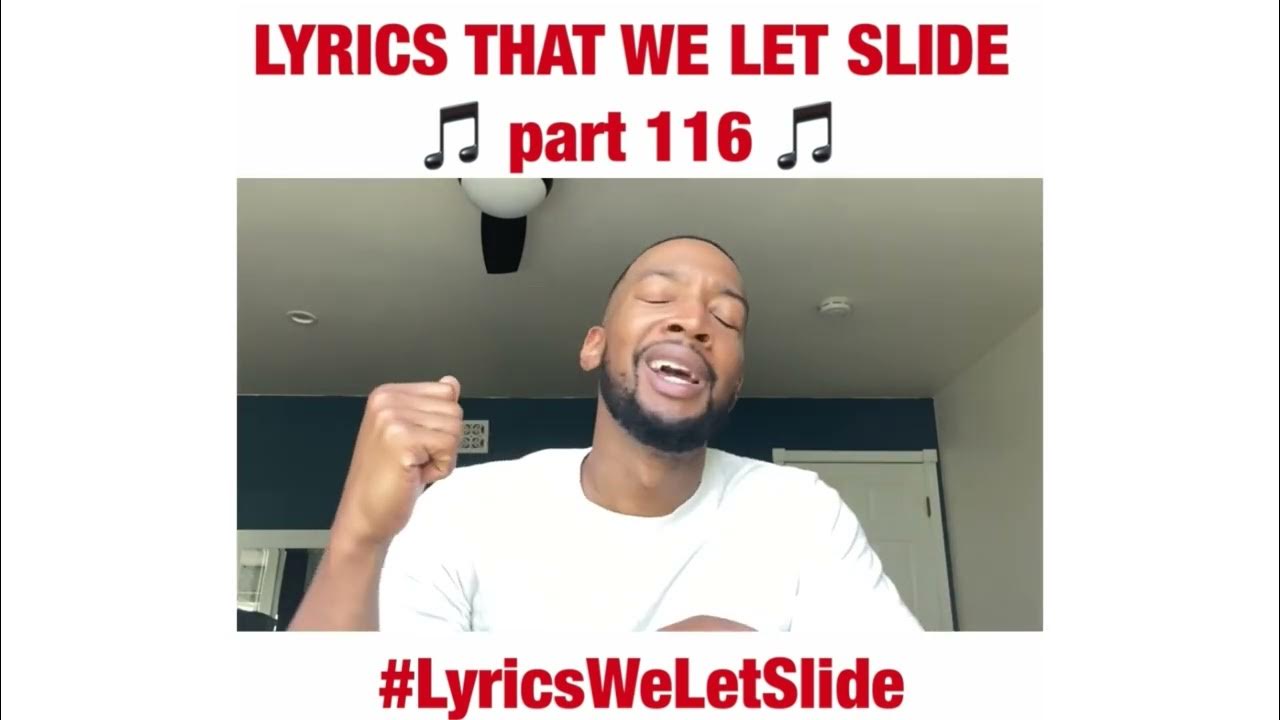 Lyrics that we let slide pt 116 YouTube