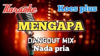 Mengapa - Koes plus | Karaoke Dangdut mix nada Pria