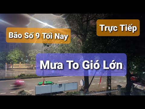 Trực Tiếp Miền Trung Bão Đỗ Bộ Ngay Lúc Này - Trực Tiếp Miền Trung Bão Đỗ Bộ Ngay Lúc Này