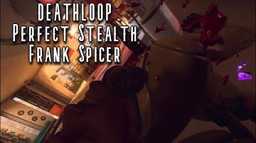 DEATHLOOP - Perfect Stealth - Frank Spicer! (4K 60FPS)