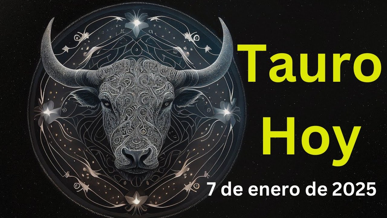 Tauro Hoy Horóscopo Tauro 7 de enero de 2025 | Horóscopo Diario Tauro ...