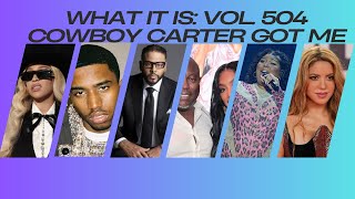 What It Is: Vol. 504 | Beyonce and More