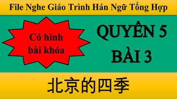 File nghe Bài 3 Quyển 5 Hán ngữ Tổng Hợp | Tiểu Nguyệt Học Tiếng Trung