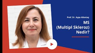 MS (Multipl Skleroz) Nedir? | Prof. Dr. Ayşe Altıntaş