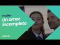UN AMOR INCOMPLETO | TRAILER