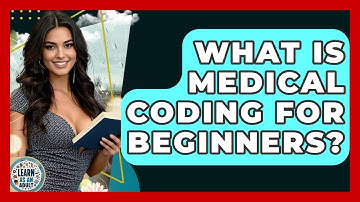 What Is Medical Coding For Beginners? - Learn As An Adult