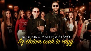 Bódi Kis Guszti x Gustávo - Az életem csak te vagy (Official Music Video)