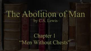 The Abolition of Man: Part 1 "Men without Chests"