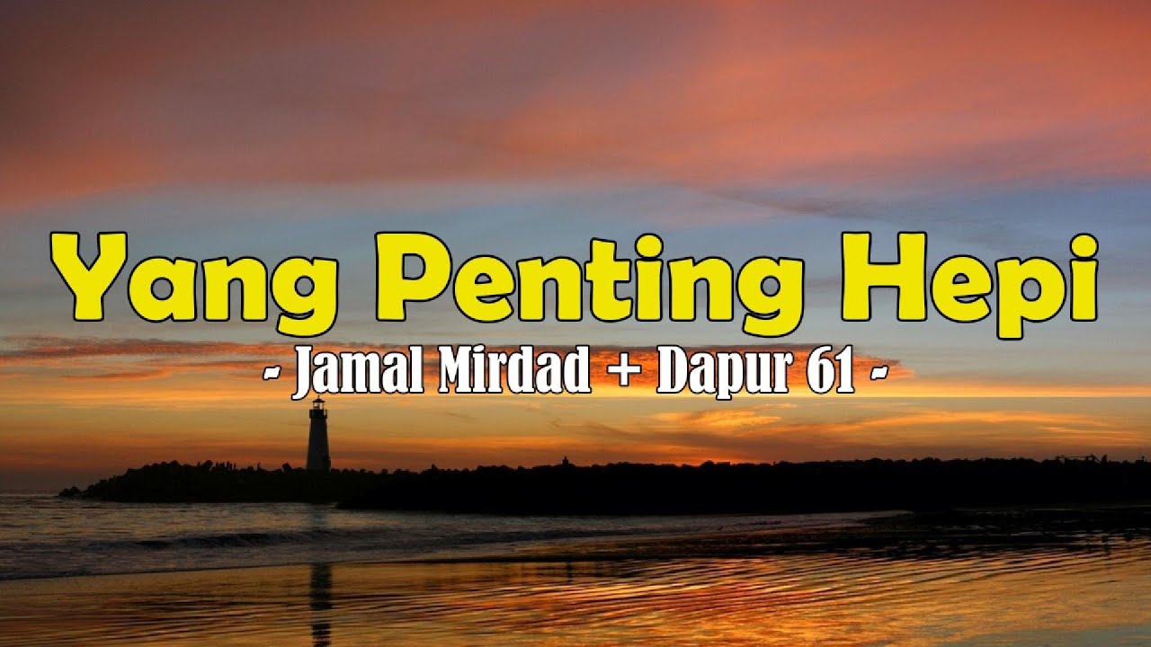 Jamal Mirdad + Dapur 61 - Yang Penting Hepi || Lirik