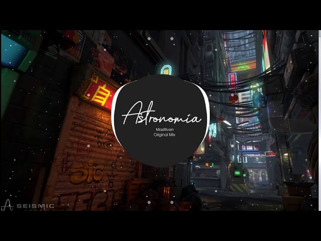 MaxRiven - Astronomia (Original Mix) | Bài Hát Được Yêu Thích Nhất TikTok class=