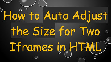 How to Auto Adjust the Size for Two Iframes in HTML