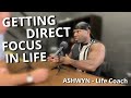 Getting direct focus in life - Ashwyn 'Life Coach' | Fatz Chatz